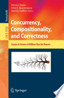 Concurrency, Compositionality, and Correctness [E-Book] : Essays in Honor of Willem-Paul de Roever /