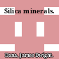 Silica minerals.