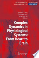 Complex Dynamics in Physiological Systems: From Heart to Brain [E-Book] /