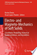 Electro- and Magneto-Mechanics of Soft Solids [E-Book] : Constitutive Modelling, Numerical Implementations, and Instabilities /