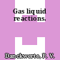 Gas liquid reactions.