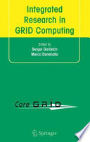 Integrated Research in GRID Computing [E-Book] : CoreGRID Integration Workshop 2005 (Selected Papers) November 28–30, Pisa, Italy /