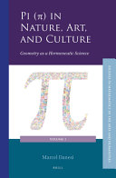 Pi (π) in nature, art, and culture : geometry as a hermeneutic science [E-Book] /