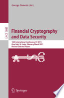 Financial Cryptography and Data Security [E-Book]: 15th International Conference, FC 2011, Gros Islet, St. Lucia, February 28 - March 4, 2011, Revised Selected Papers /