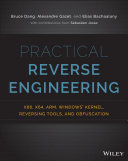 Practical reverse engineering : x86, x64, ARM, Windows Kernel, reversing tools, and obfuscation [E-Book] /