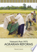Vietnam's post-1975 agrarian reforms : how local politics derailed socialist agriculture in southern Vietnam [E-Book] /