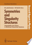 Symmetries and Singularity Structures [E-Book] : Integrability and Chaos in Nonlinear Dynamical Systems Proceedings of the Workshop, Bharathidasan University, Tiruchirapalli, India, November 29–December 2, 1989 /