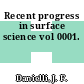 Recent progress in surface science vol 0001.