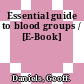 Essential guide to blood groups / [E-Book]