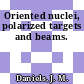 Oriented nuclei, polarized targets and beams.