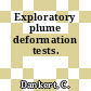Exploratory plume deformation tests.