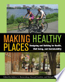 Making Healthy Places [E-Book] : Designing and Building for Health, Well-being, and Sustainability /