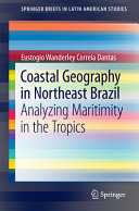 Coastal geography in Northeast Brazil : analyzing maritimity in the tropics [E-Book] /