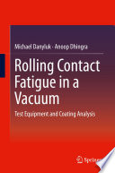 Rolling Contact Fatigue in a Vacuum [E-Book] : Test Equipment and Coating Analysis /