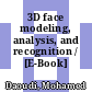 3D face modeling, analysis, and recognition / [E-Book]