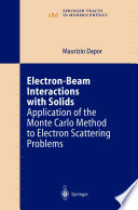 Electron-Beam Interactions with Solids [E-Book] : Application of the Monte Carlo Method to Electron Scattering Problems /