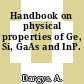 Handbook on physical properties of Ge, Si, GaAs and InP.