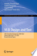 VLSI Design and Test [E-Book] : 26th International Symposium, VDAT 2022, Jammu, India, July 17-19, 2022, Revised Selected Papers /