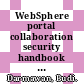 WebSphere portal collaboration security handbook / [E-Book]