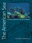 The American sea : a natural history of the Gulf of Mexico [E-Book] /