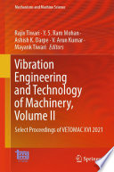 Vibration Engineering and Technology of Machinery, Volume II [E-Book] : Select Proceedings of VETOMAC XVI 2021 /