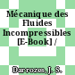 Mécanique des Fluides Incompressibles [E-Book] /