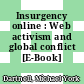 Insurgency online : Web activism and global conflict [E-Book] /