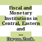 Fiscal and Monetary Institutions in Central, Eastern and South-Eastern European Countries [E-Book] /