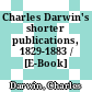 Charles Darwin's shorter publications, 1829-1883 / [E-Book]