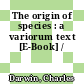 The origin of species : a variorum text [E-Book] /