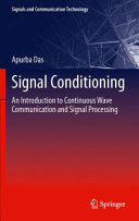 Signal conditioning : an introduction to continuous wave communication and signal processing [E-Book] /