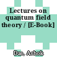 Lectures on quantum field theory / [E-Book]