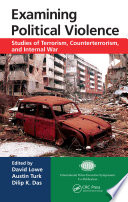 Examining political violence : studies of terrorism, counterterrorism, and internal war [E-Book] /