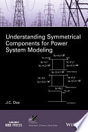 Understanding symmetrical components for power system modeling [E-Book] /