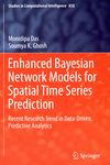 Enhanced Bayesian network models for spatial time series prediction : recent reseach trend in data-driven predictive analytics /