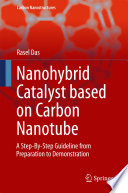 Nanohybrid Catalyst based on Carbon Nanotube [E-Book] : A Step-By-Step Guideline from Preparation to Demonstration /