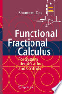 Functional Fractional Calculus for System Identification and Controls [E-Book] /