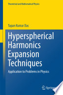 Hyperspherical Harmonics Expansion Techniques [E-Book] : Application to Problems in Physics /