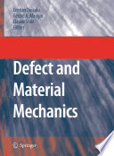 Defect and Material Mechanics [E-Book] : Proceedings of the International Symposium on Defect and Material Mechanics (ISDMM), held in Aussois, France, March 25–29, 2007 /