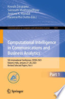 Computational Intelligence in Communications and Business Analytics [E-Book] : 5th International Conference, CICBA 2023, Kalyani, India, January 27-28, 2023, Revised Selected Papers, Part I /