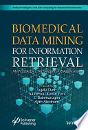 Biomedical data mining for information retrieval : methodologies, techniques, and applications [E-Book] /