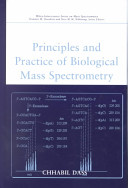 Principles and practice of biological mass spectrometry /