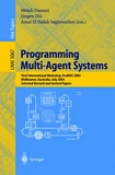 Programming Multi-Agent Systems [E-Book] : First International Workshop, PROMAS 2003, Melbourne, Australia, July 15, 2003, Selected Revised and Invited Papers /