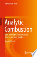 Analytic Combustion [E-Book] : With Thermodynamics, Chemical Kinetics and Mass Transfer /