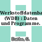 Werkstoffdatenbank (WDB) : Daten und Programme.