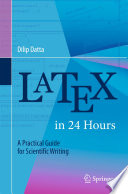LaTeX in 24 Hours [E-Book] : A Practical Guide for Scientific Writing /