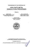 Proceedings of the symposium on high rate metal dissolution processes /