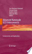 Advanced Nanoscale ULSI Interconnects: Fundamentals and Applications [E-Book] /