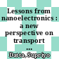 Lessons from nanoelectronics : a new perspective on transport . B . Quantum transport [E-Book] /