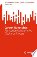 Carbon Nanotubes [E-Book] : Fabrication Using the Arc Discharge Process /